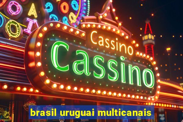 brasil uruguai multicanais